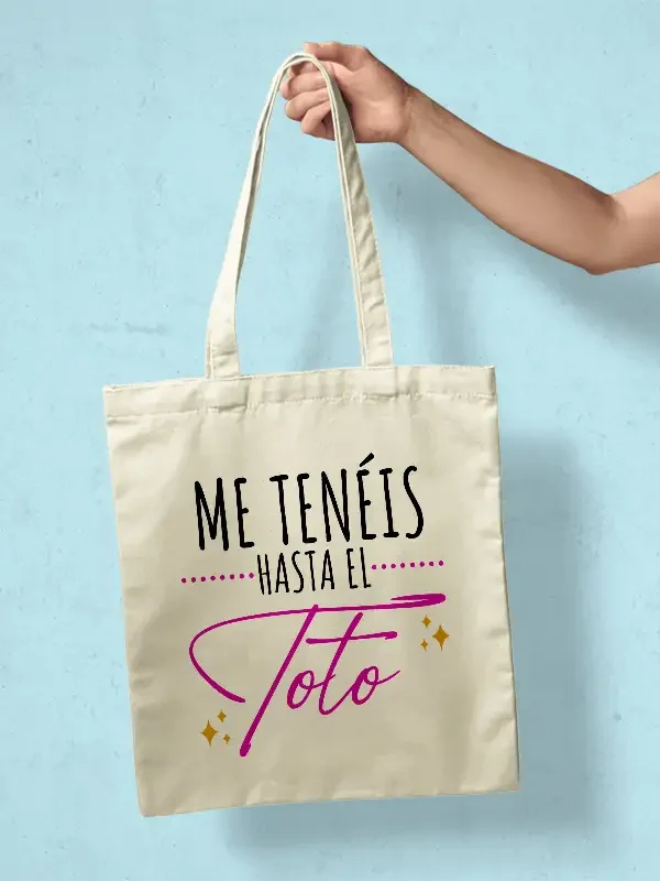 Totebag "Me tenéis hasta..."