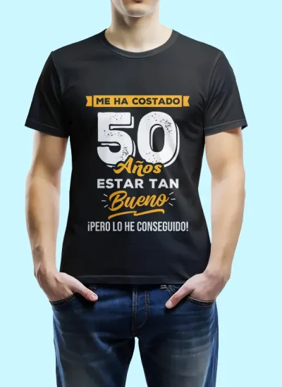 camiseta me ha costado 50 años estar tan bueno-impression regalos