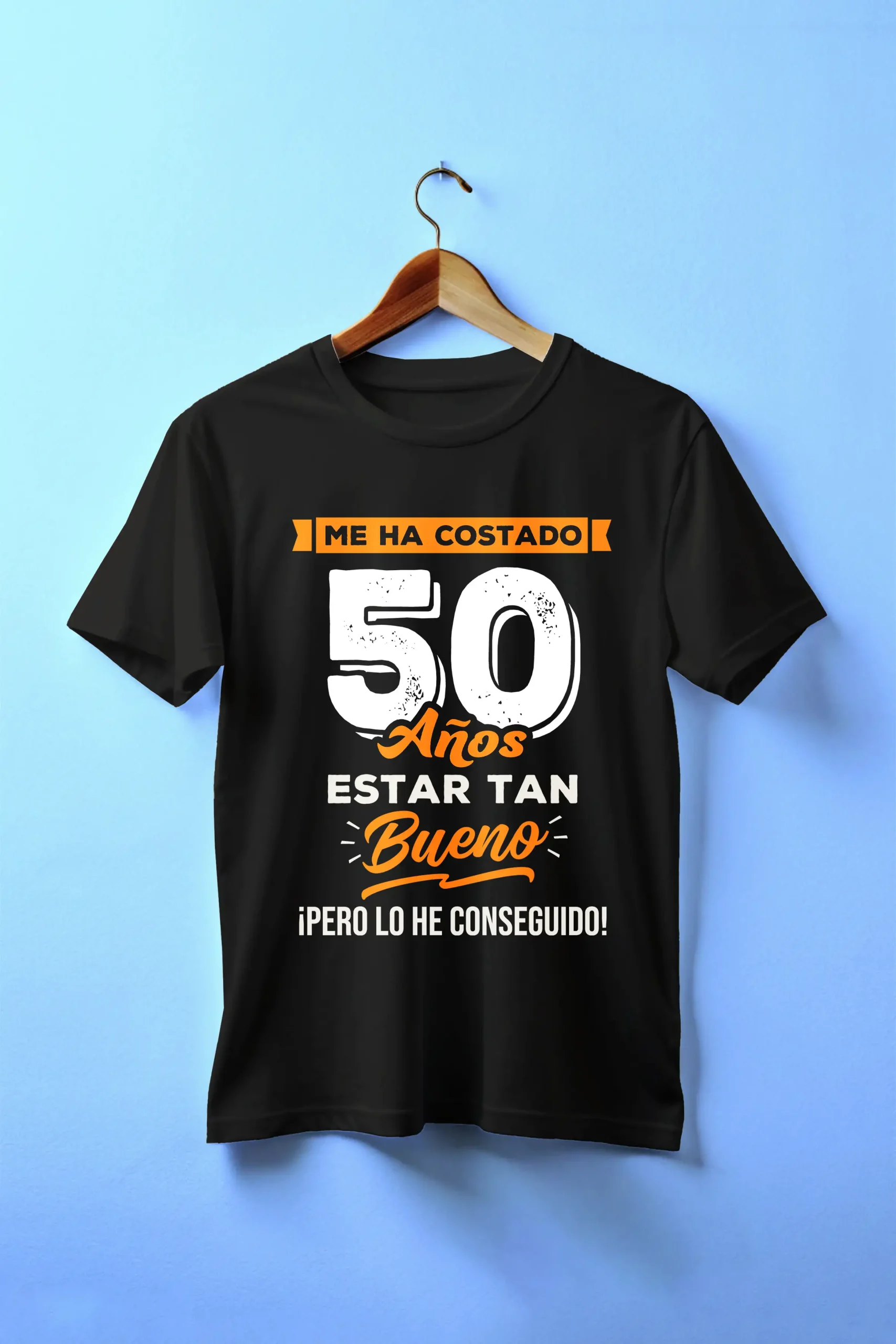 Camiseta "Me ha costado 50 años estar tan bueno"